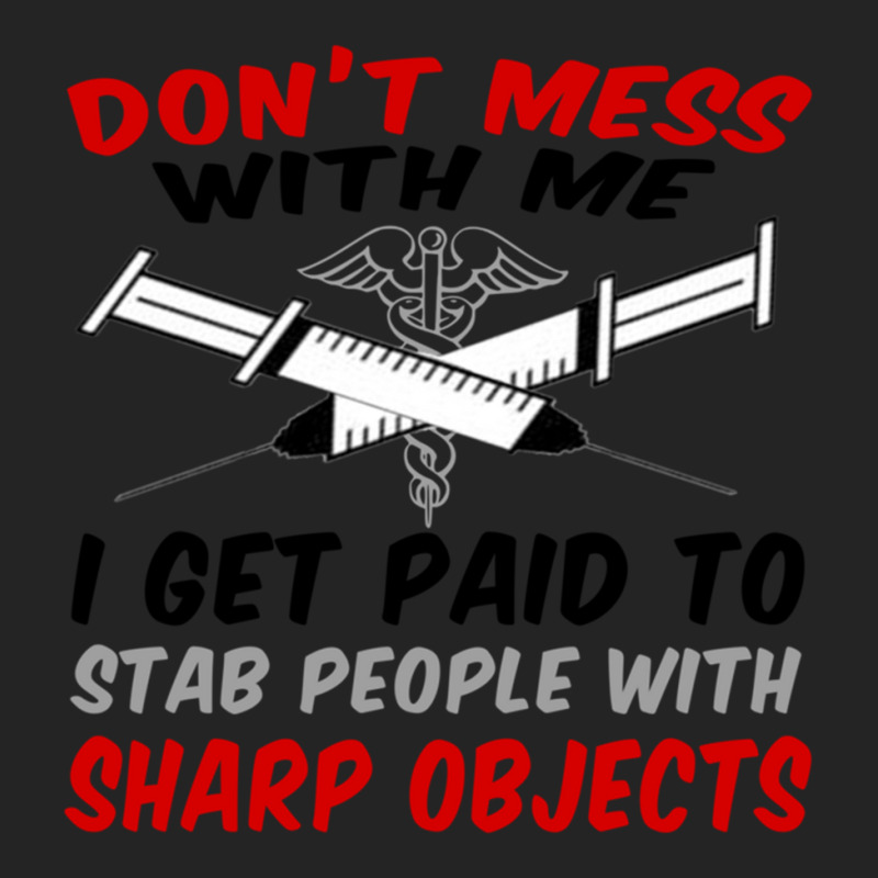 Don_t Mess With Me. I Get Paid To Stab People With Sharp Objects Relax 3/4 Sleeve Shirt | Artistshot