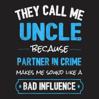 They Calls Mes Uncle Because Partner In Crime Makes Mes Sound T-shirt | Artistshot