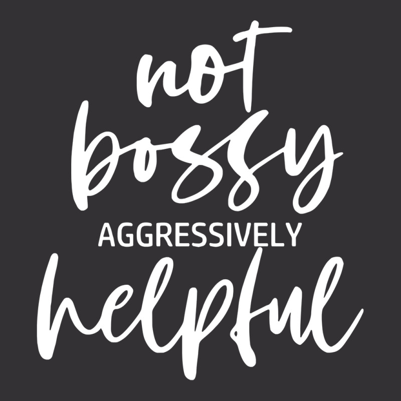 I’m Not Bossy I’m Aggressively Helpful Funny Quote Boss Gift Sweat Vintage Hoodie And Short Set | Artistshot