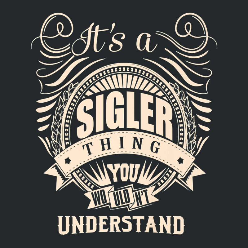 It's A Sigler Thing You Wouldn't Understand Gifts Premium T Shirt Crewneck Sweatshirt | Artistshot