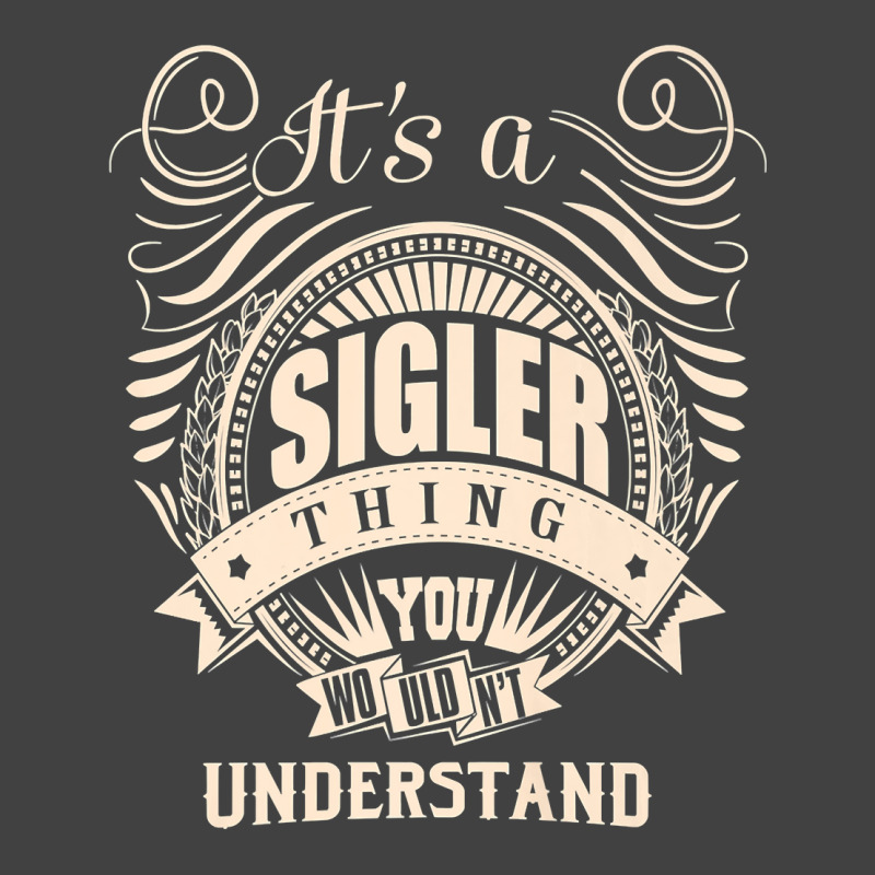 It's A Sigler Thing You Wouldn't Understand Gifts Premium T Shirt Vintage T-shirt | Artistshot