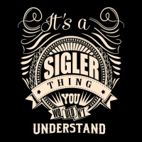 It's A Sigler Thing You Wouldn't Understand Gifts Premium T Shirt Unisex Jogger | Artistshot