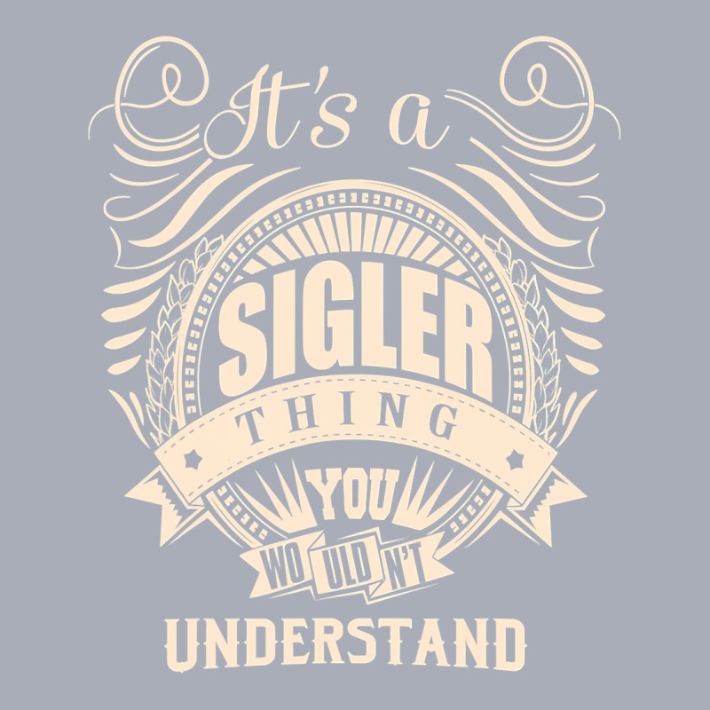 It's A Sigler Thing You Wouldn't Understand Gifts T Shirt Tank Dress by tea.fashion | Artistshot