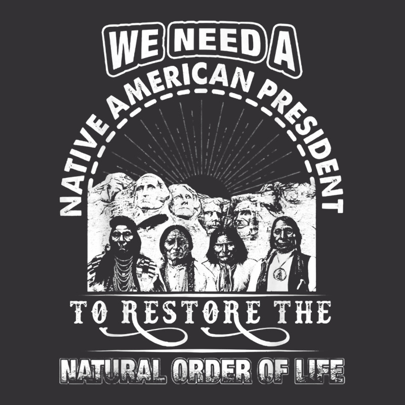 We Need A Native American President To Restore T Shirt Vintage Short by cm-arts | Artistshot