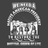 We Need A Native American President To Restore T Shirt Vintage T-shirt | Artistshot