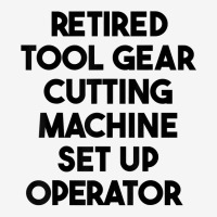 Retired Tool Gear Cutting Machine Set Up Operator T Shirt Skinny Tumbler | Artistshot