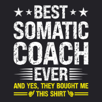 Best Somatic Coach Ever Funny Somatic Coach Humor T Shirt Youth Tee | Artistshot