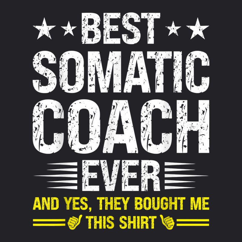 Best Somatic Coach Ever Funny Somatic Coach Humor T Shirt Youth Tee by alishia3asa | Artistshot