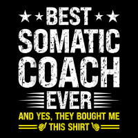 Best Somatic Coach Ever Funny Somatic Coach Humor T Shirt Baby Bibs | Artistshot