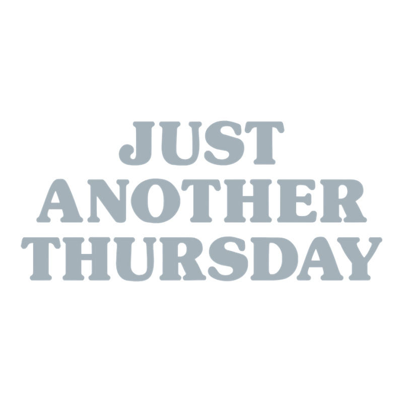 Thursday Just Another Thursday Days Of The Week Daily Series Pullover Unisex Hoodie | Artistshot