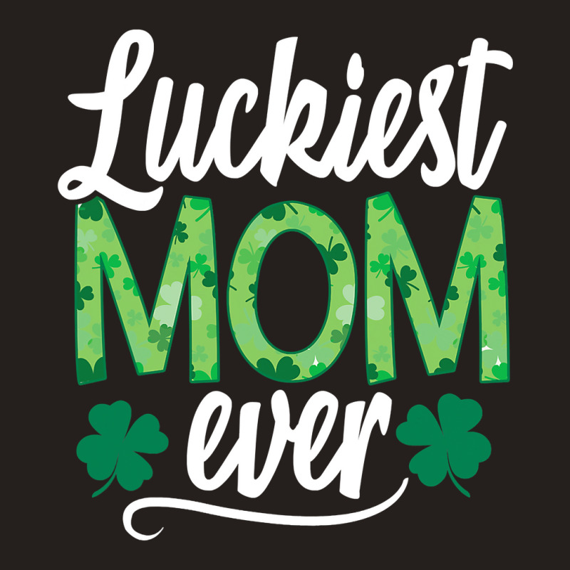 Luckiest Mom Ever Matching St Patty's Day Shirt For Women T Shirt Tank Top | Artistshot