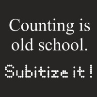 Counting Is Old School Subitize It! Math Concept T Shirt Ladies Fitted T-shirt | Artistshot