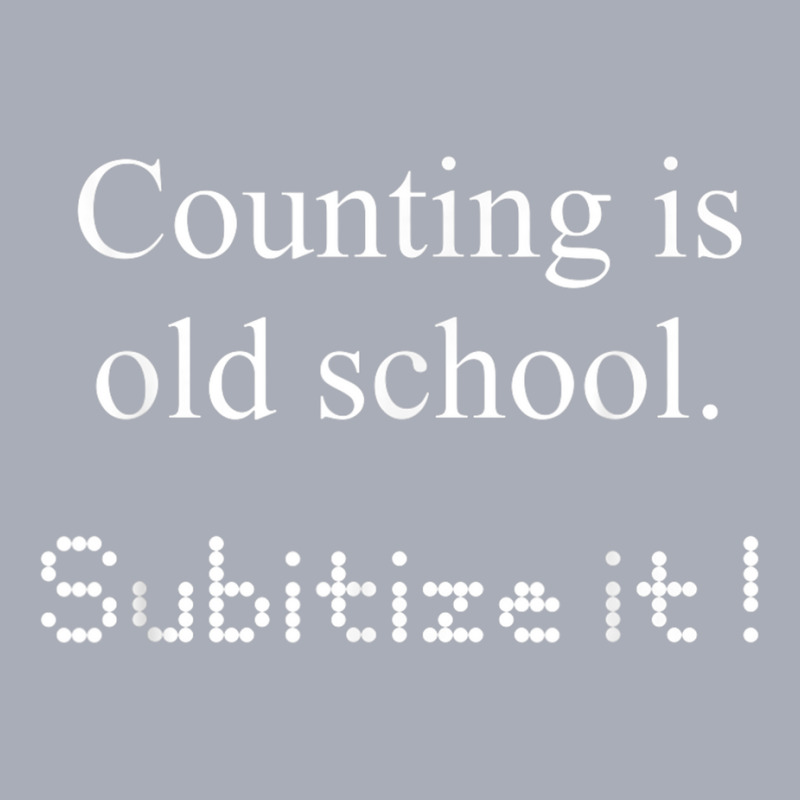 Counting Is Old School Subitize It! Math Concept T Shirt Tank Dress by cm-arts | Artistshot