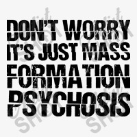 It's Just Mass Formation Psychosis Ladies Fitted T-shirt | Artistshot