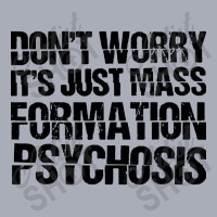 It's Just Mass Formation Psychosis Tank Dress | Artistshot