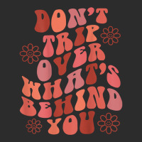 Don't Trip Over What's Behind You Words On Back Retro T Shirt Exclusive T-shirt | Artistshot