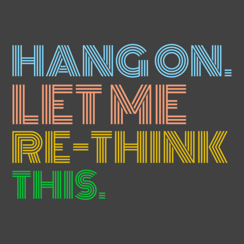 Hang On Let Me Rethink This Vintage T-shirt | Artistshot