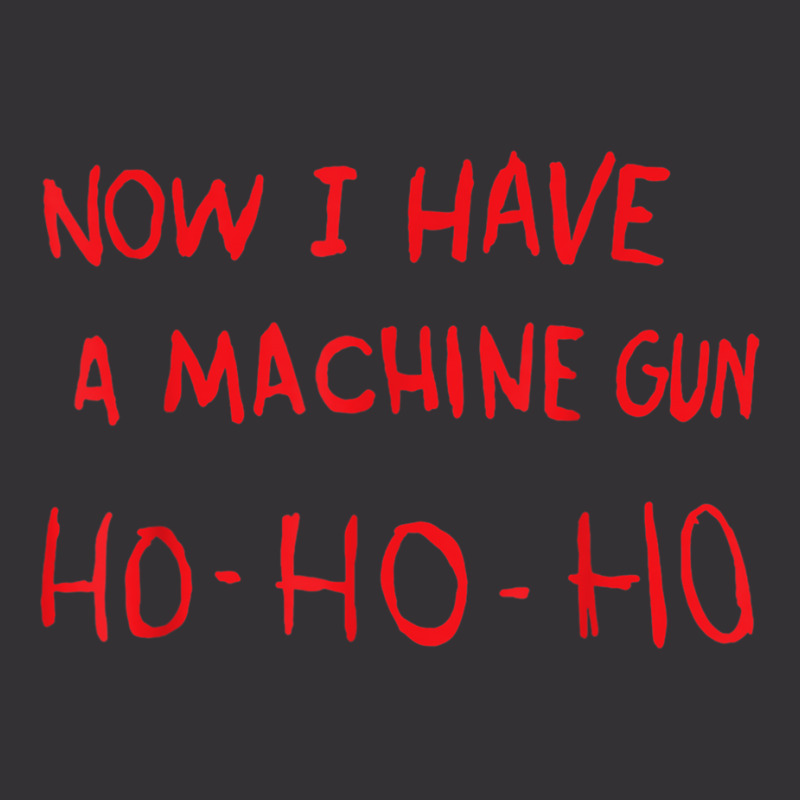 Now I Have A Machine Gun Ho Ho Ho Funny Santa Christmas T Shirt Vintage Hoodie | Artistshot