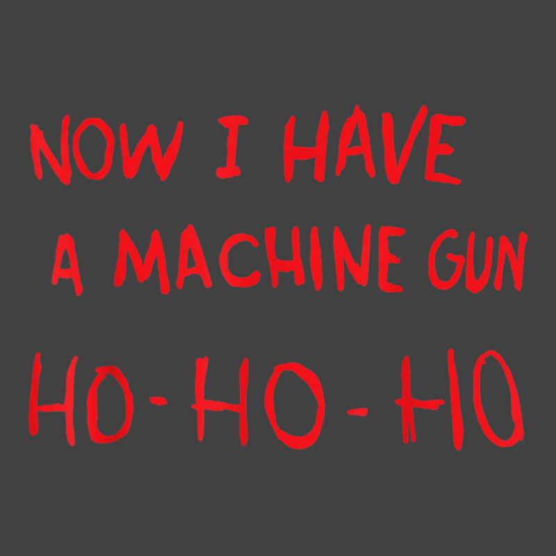 Now I Have A Machine Gun Ho Ho Ho Funny Santa Christmas T Shirt Vintage T-shirt | Artistshot