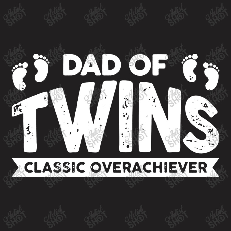 Dad Of Twins Classic Overachiever T-shirt | Artistshot