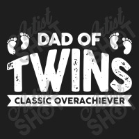 Dad Of Twins Classic Overachiever Classic T-shirt | Artistshot