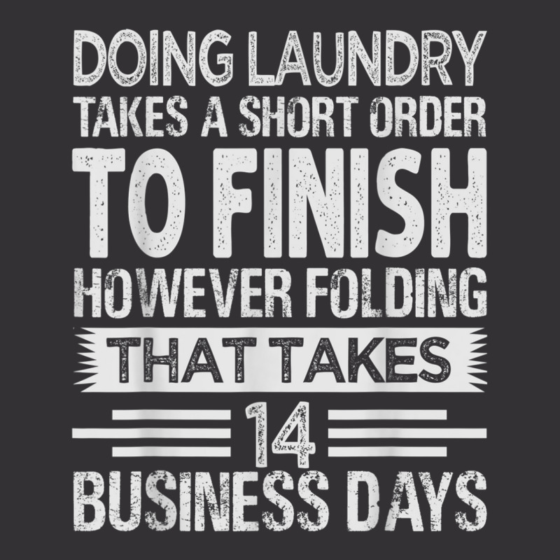 Doing Laundry Takes A Short Order To Finish   Funny T Shirt Vintage Short | Artistshot