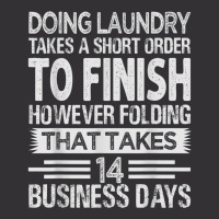 Doing Laundry Takes A Short Order To Finish   Funny T Shirt Vintage Hoodie | Artistshot