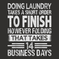 Doing Laundry Takes A Short Order To Finish   Funny T Shirt Champion Hoodie | Artistshot