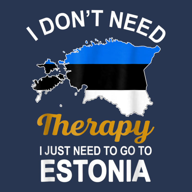 I Dont Need Therapy I Just Need To Go To Estonia Family T Shirt Men Denim Jacket | Artistshot