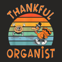 Organist Job Funny Thanksgiving T Shirt Ladies Fitted T-shirt | Artistshot