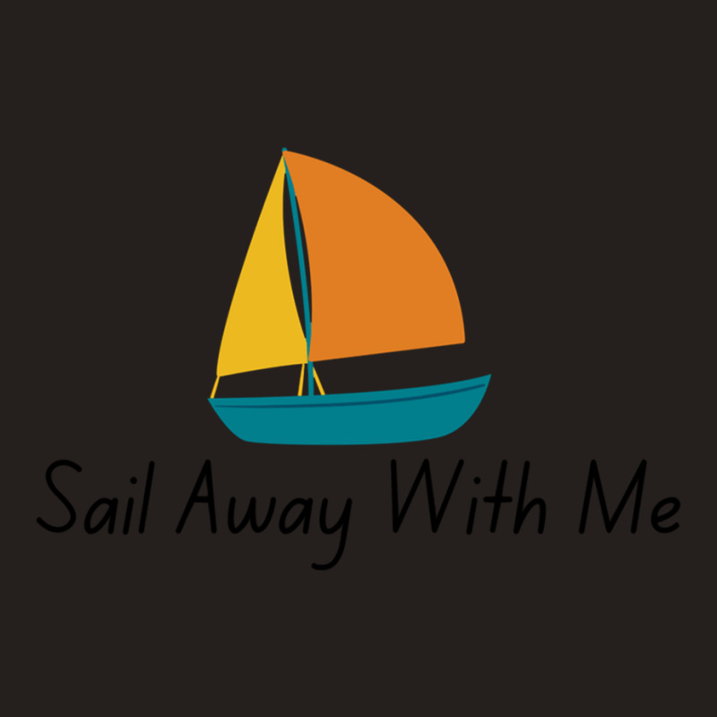 Sail Away With Me Tank Top | Artistshot