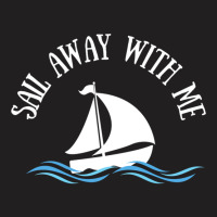 Sail Away With Me T-shirt | Artistshot