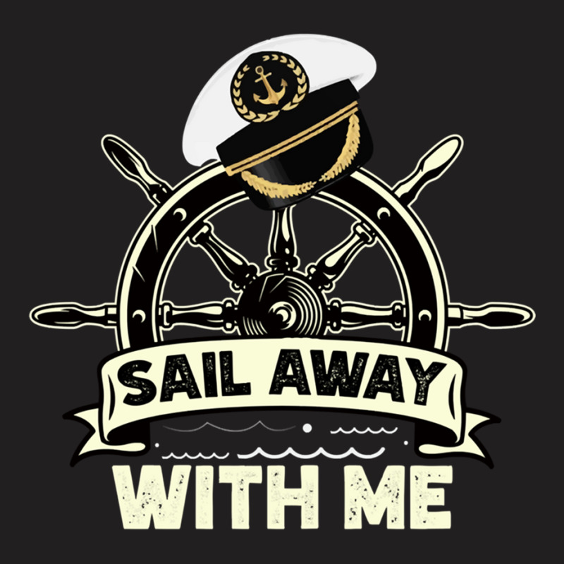 Sail Away With Me (4) T-shirt | Artistshot