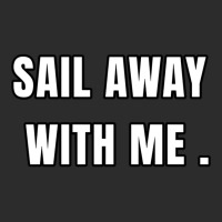 Sail Away With Me (6) Exclusive T-shirt | Artistshot