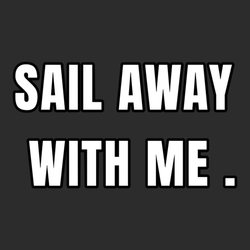 Sail Away With Me (6) Exclusive T-shirt | Artistshot