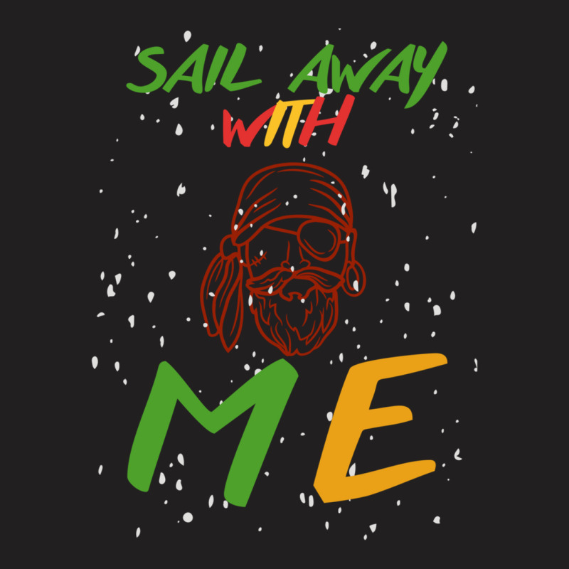 Sail Away With Me (19) T-shirt | Artistshot