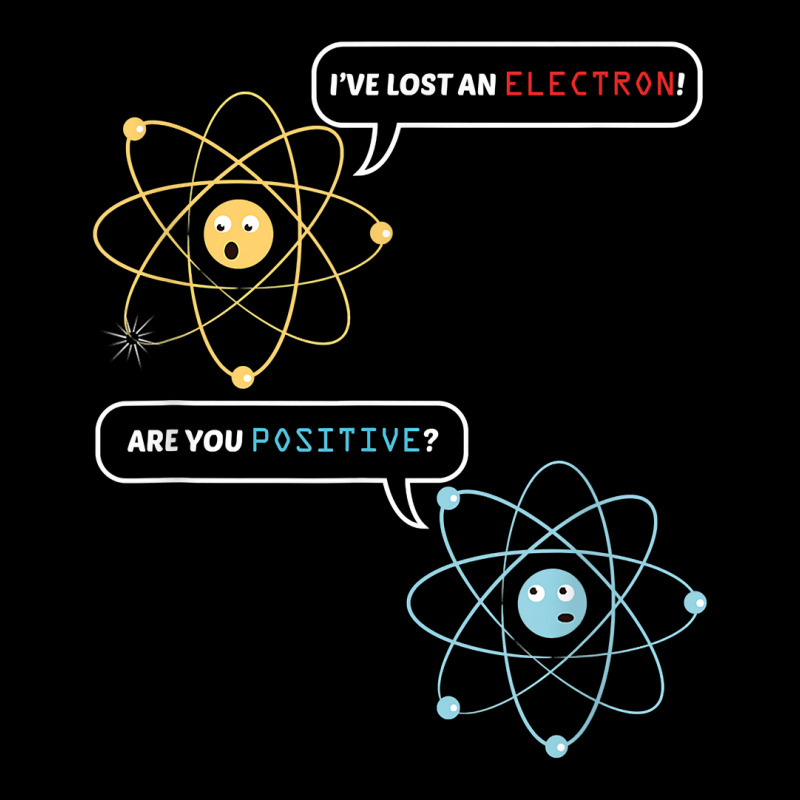 I Lost An Electron. Are You Positive Chemistry Joke T Shirt V-Neck Tee by cm-arts | Artistshot