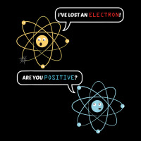 I Lost An Electron. Are You Positive Chemistry Joke T Shirt Zipper Hoodie | Artistshot