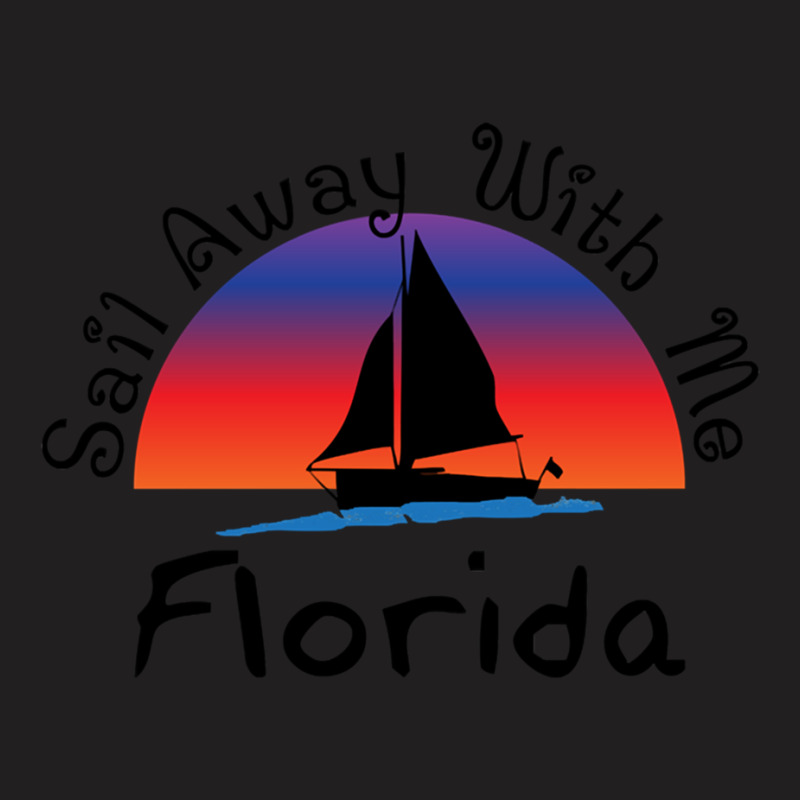 Sail Away With Me Florida. T-shirt | Artistshot