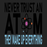 Funny Chemistry Teacher Names  Never Trust An Atom They Make Up Everyt 3/4 Sleeve Shirt | Artistshot