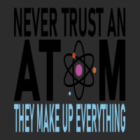 Funny Chemistry Teacher Names  Never Trust An Atom They Make Up Everyt Exclusive T-shirt | Artistshot