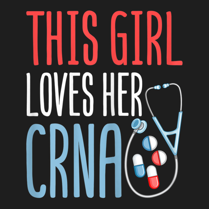 This Girl Loves Her Crna Anesthetist Anesthesia Lover Girls T Shirt Classic T-shirt | Artistshot