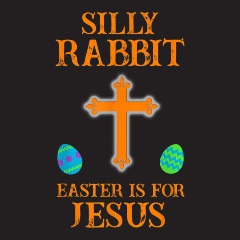 Silly Rabbit Easter Is For Jesus T-shirt | Artistshot