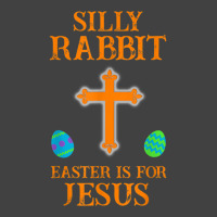 Silly Rabbit Easter Is For Jesus Vintage T-shirt | Artistshot