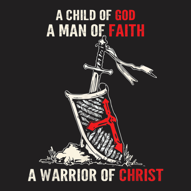 I Am A Child Of God A Warrior Of Christ Knight Templar Tee T-shirt | Artistshot