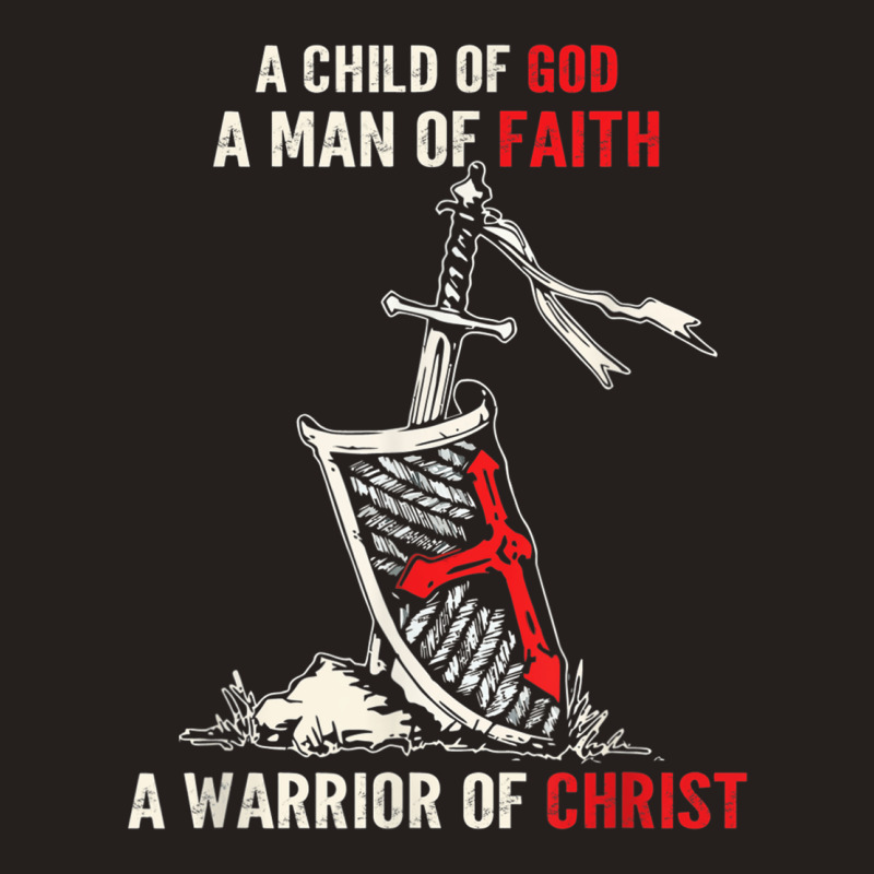 I Am A Child Of God A Warrior Of Christ Knight Templar Tee Tank Top | Artistshot