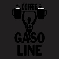 Coffee Is Gasoline Black Variant T-shirt | Artistshot