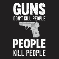 Funny Guns Don't Kill People People Kill People T-shirt | Artistshot