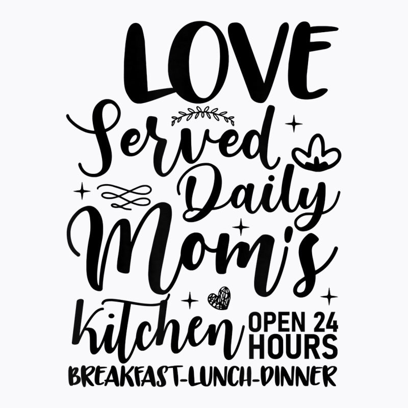 Moms Kitchen Funny Mom Baker Love Served Daily T Shirt T-shirt | Artistshot