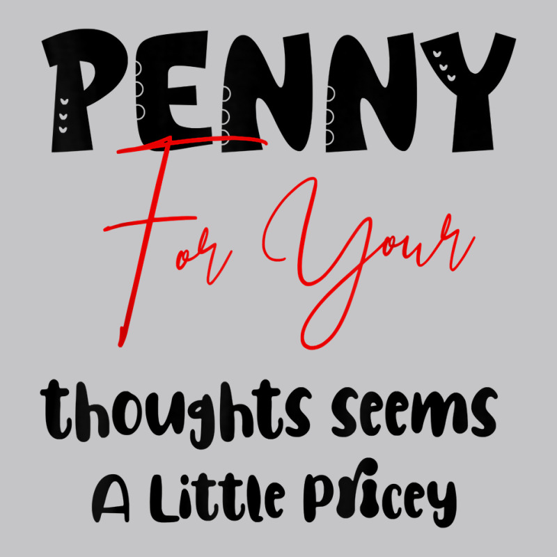 Penny For Your Thoughts Seems A Little Pricey Quote Funny T Shirt Baby Bodysuit | Artistshot